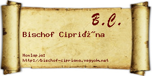 Bischof Cipriána névjegykártya